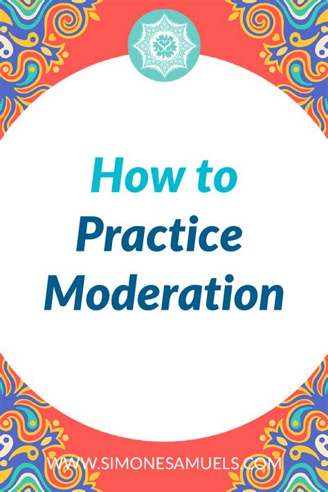 How to Practice Moderation — Blog - Simone Samuels
