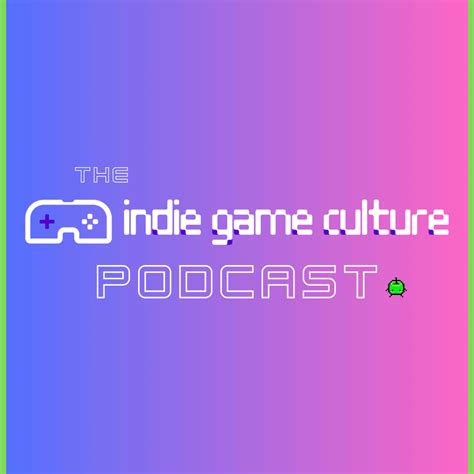 The Best Indie Game Podcasts - Indie Game Culture