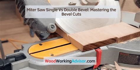 Miter Saw Single Vs Double Bevel: Mastering the Bevel Cuts