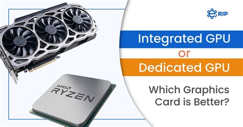 Integrated GPU or Dedicated GPU: Choose Best Graphics Card