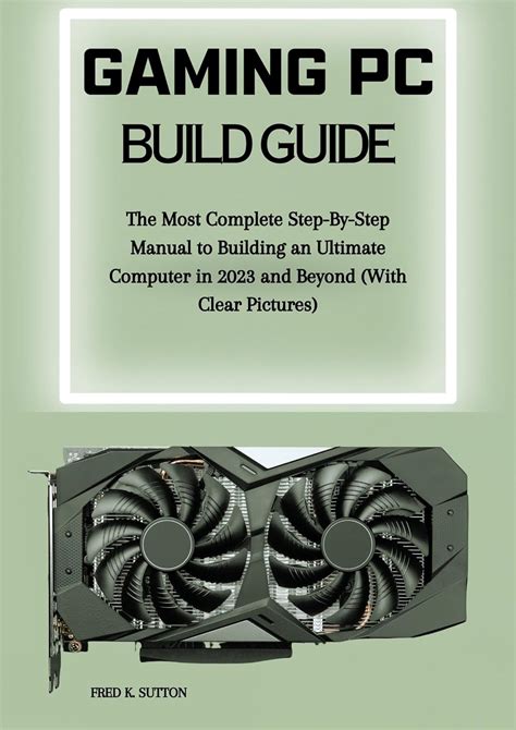Gaming PC Build Guide : The Most Complete Step-By-Step Manual to ...