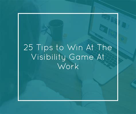 25 Secrets To Win At the Visibility Game at Work - The Corporate Sister