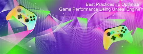 Best Practices To Optimize Game Performance Using Unreal Engine ...