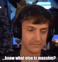 Know What Else Is Massive Meme GIF - Know what else is massive Massive ...