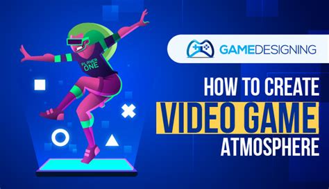 How to Create Video Game Atmosphere