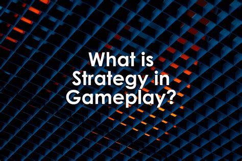 What is Strategy in Gameplay? — University XP