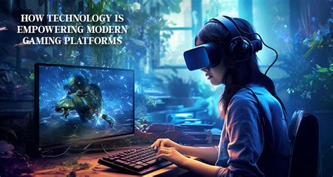 How Technology is Empowering Modern Gaming Platforms