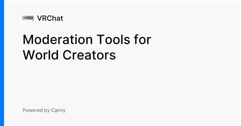 Moderation Tools for World Creators | Voters | VRChat