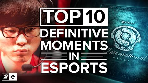 The Top 10 Definitive Moments in Esports - YouTube