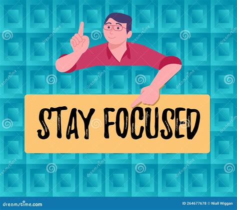 Text Sign Showing Stay Focused. Business Approach Be Attentive ...