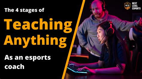The 4 Stages Of Teaching Anything As An Esports Coach