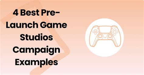 4 Best Pre-Launch Game Studios Campaign Examples