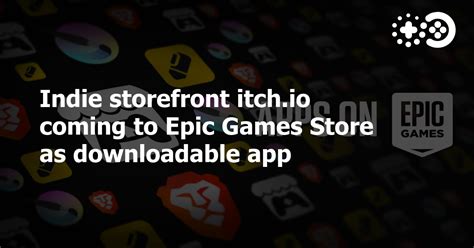 Indie storefront itch.io coming to Epic Games Store as downloadable app ...