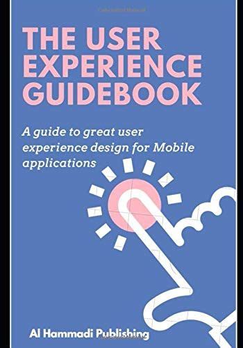 The User Experience Guidebook: A guide to great user experience design ...