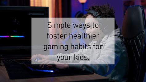 Simple Ways to Foster Healthier Gaming Habits for Your Kids – Varsany