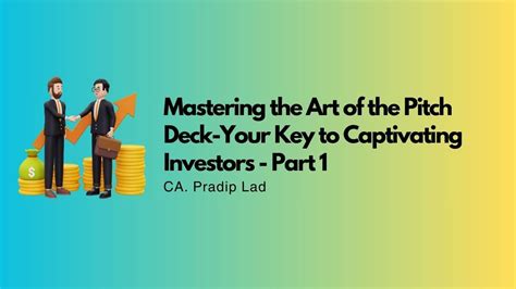 Mastering the Art of the Pitch Deck-Your Key to Captivating Investors ...