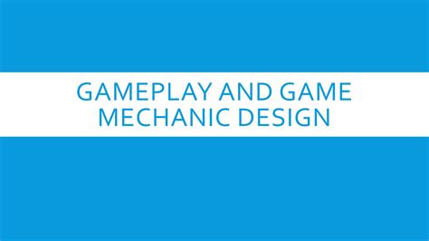 Gameplay and game mechanic design | PPTX