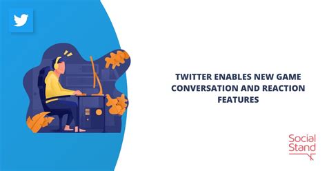 Twitter Enables New Game Conversation and Reaction Features - Social Stand