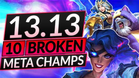 10 NEW BROKEN Champions for Patch 13.13 - BEST Champs to MAIN - LoL ...