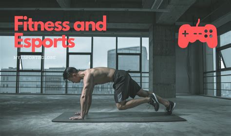 Fitness and Esports - My Esports Globe