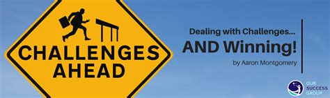 Dealing with Challenges... AND Winning!