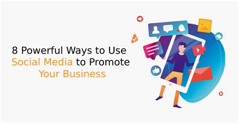 Top 8 Powerful Ways to Use Social Media to Promote Your Business