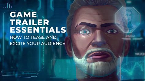 Game Trailer Essentials: How To Tease and Excite Your Audience