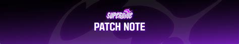 Patch Notes - SUPERVIVE Wiki