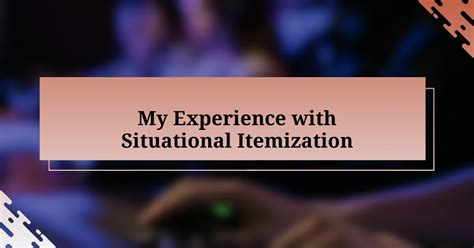 My Experience with Situational Itemization • sgcsc.sg
