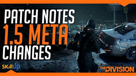 The Division | The Patch Notes That Change The Meta (1.5 Patch Note ...