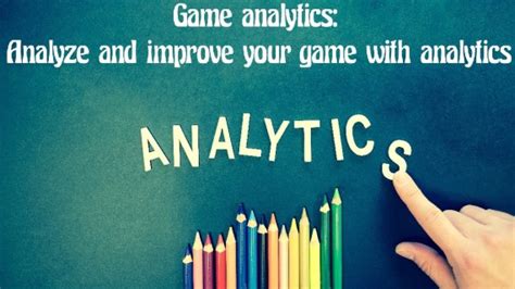 Game analytics: Analyze and improve your game with analytics