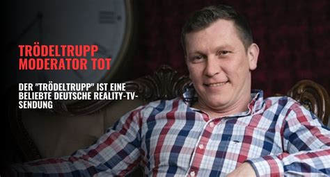 Trödeltrupp Moderator Tot: Ein Unvergessliches Vermächtnis