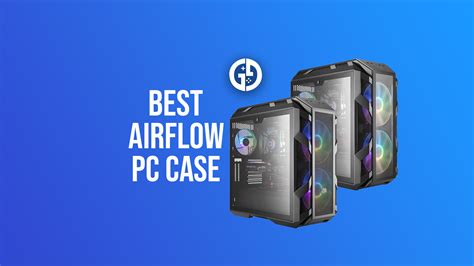 Best airflow PC case in 2024 from Lian Li to Corsair &amp; more