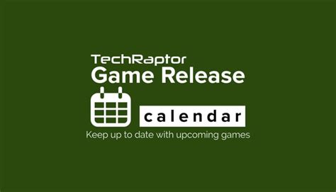Introducing the Game Release Calendar | TechRaptor