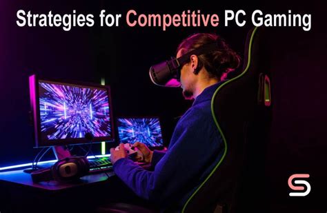 Strategies for Competitive PC Gaming in 2024