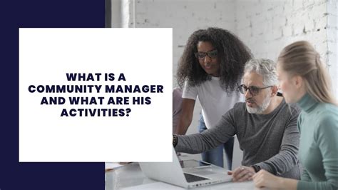 What is a community manager and what are his/her activities?