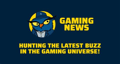 Owl Gaming News: Hunting the Latest Buzz in the Gaming Universe!
