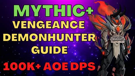 Tank Mythic Plus Guide | Vengeance Demon Hunter | 100k+ AOE DPS | WoW ...