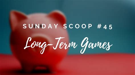 Play long-term games - by Jia Shing - Sunday Scoop