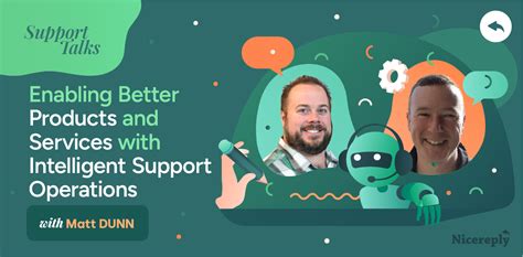 Support Talks: Enabling Better Products and Services with Intelligent ...