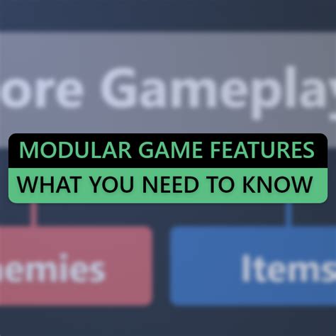 Modular Game Features: What you need to know | Community tutorial
