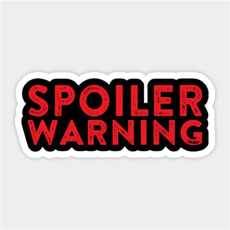 Spoiler Warning - Spoiler Alert - Spoiler Warning - Sticker | TeePublic