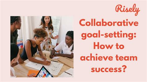Collaborative goal-setting: How to achieve team success? - Risely