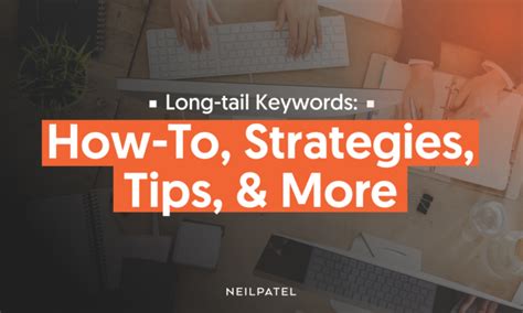 Long-tail Keywords: How-To, Strategies, and Tips - Neil Patel