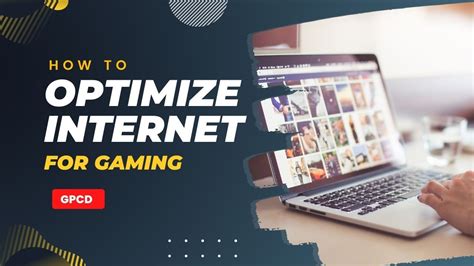 How to Optimize Internet for Gaming? - GPCD