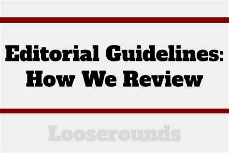 Editorial Guidelines: How We Review - Loose Rounds