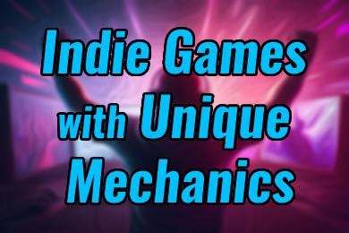 Innovation Unleashed: Indie Games with Unique Mechanics - IndieGameCloud