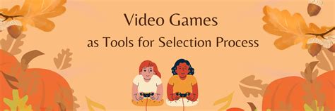 Designing Video Games as Tools For Selection Process