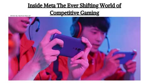 Inside Meta the Ever Shifting World of Competitive Gaming | PPT